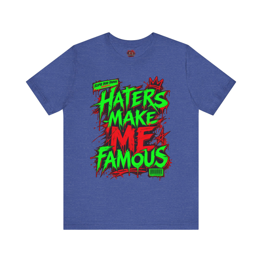 Haters Make Me Famous Graphic Tee