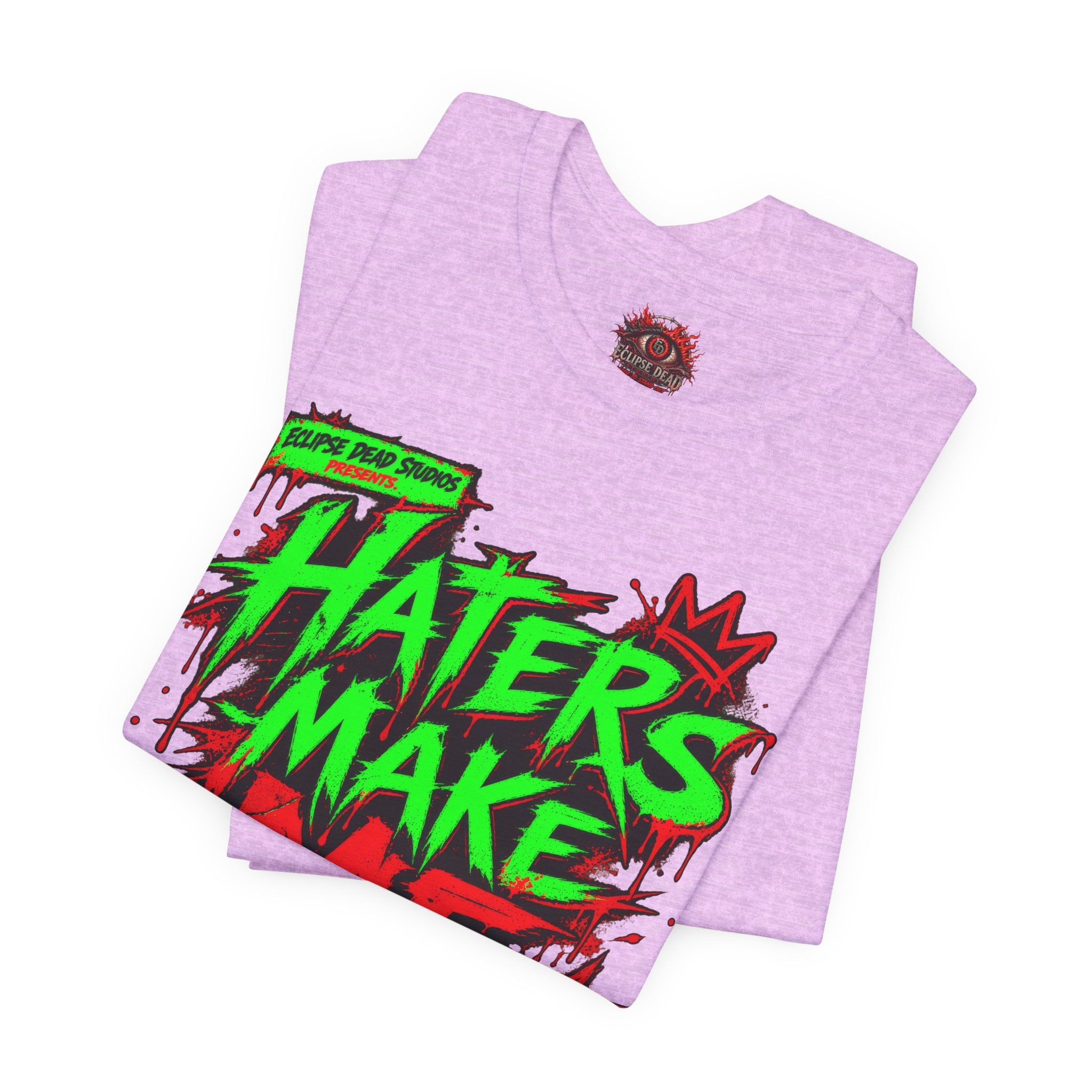 Haters Make Me Famous Graphic Tee