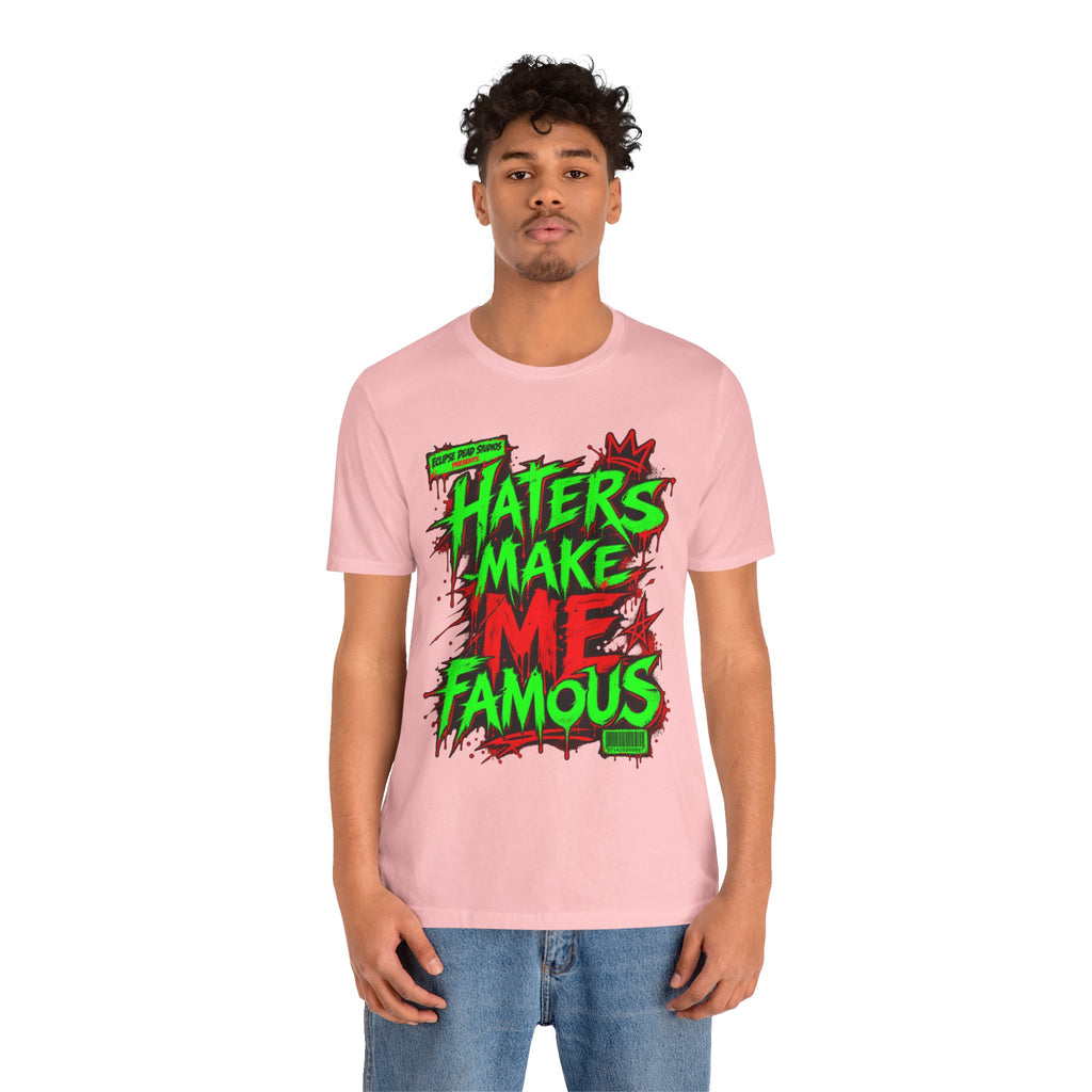 Haters Make Me Famous Graphic Tee