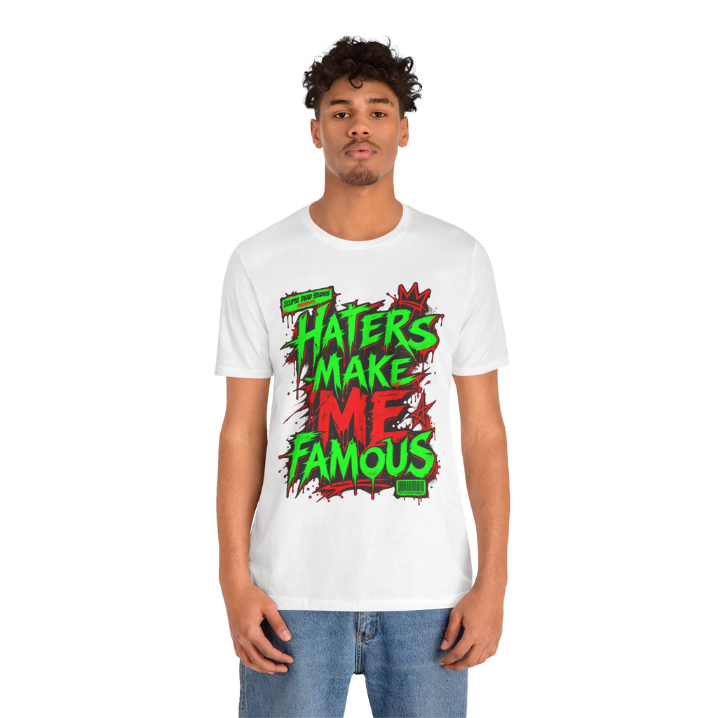 Haters Make Me Famous Graphic Tee
