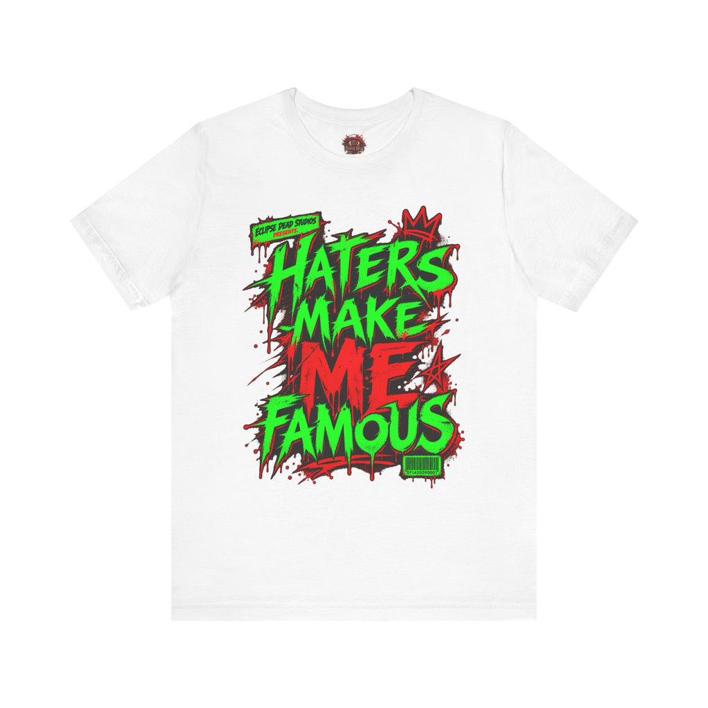 Haters Make Me Famous Graphic Tee