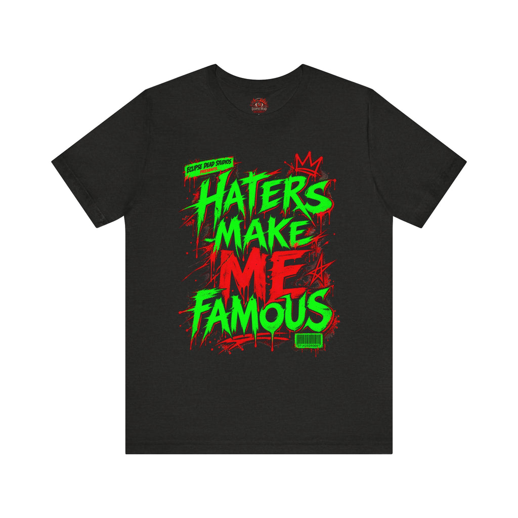 Haters Make Me Famous Graphic Tee