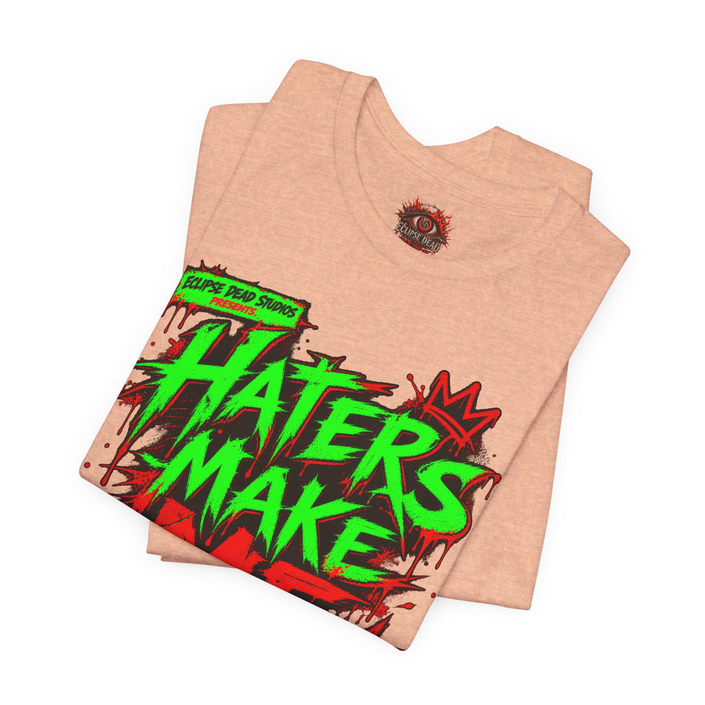 Haters Make Me Famous Graphic Tee