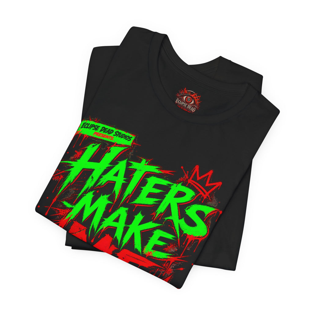 Haters Make Me Famous Graphic Tee