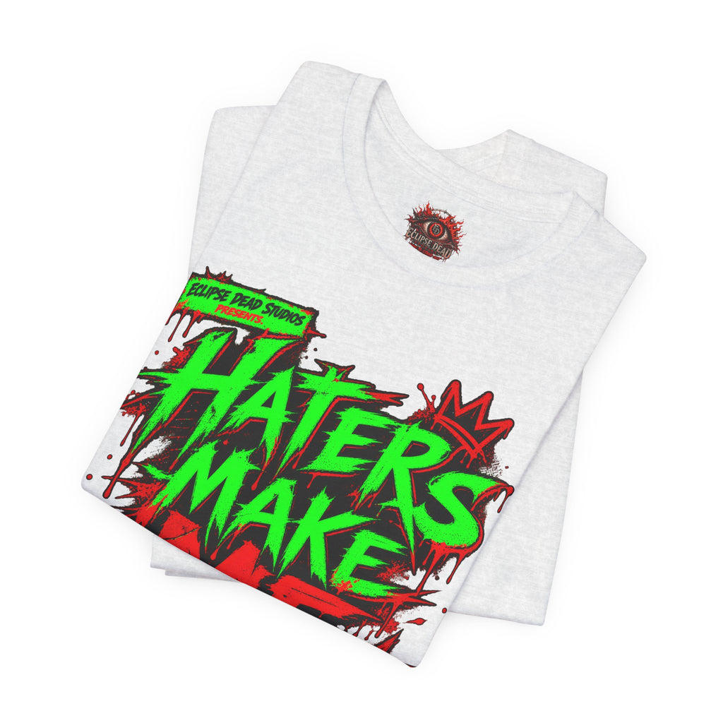 Haters Make Me Famous Graphic Tee