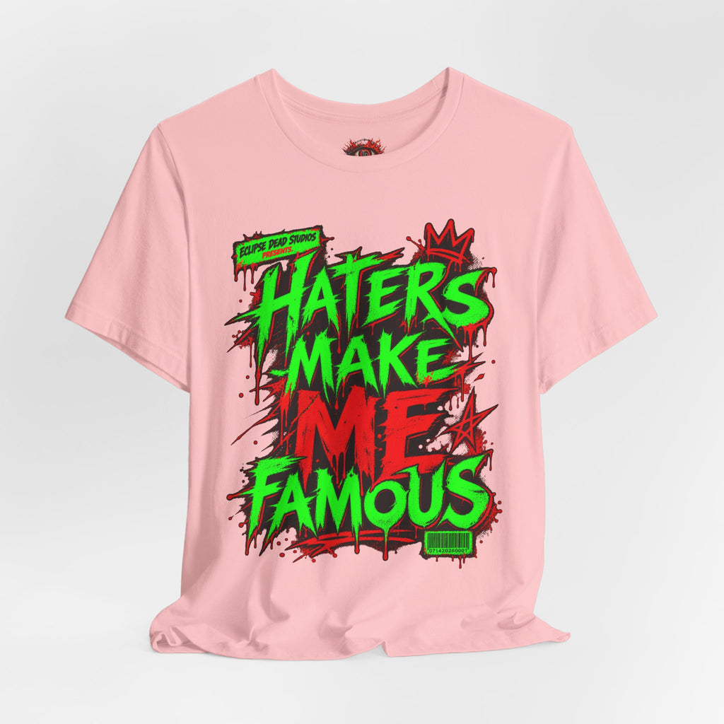 Haters Make Me Famous Graphic Tee