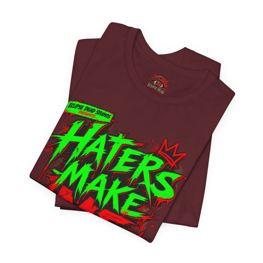 Haters Make Me Famous Graphic Tee