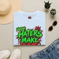 “Haters Make Me Famous” Neon Streetwear Tee