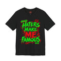 Haters Make Me Famous Graphic Tee