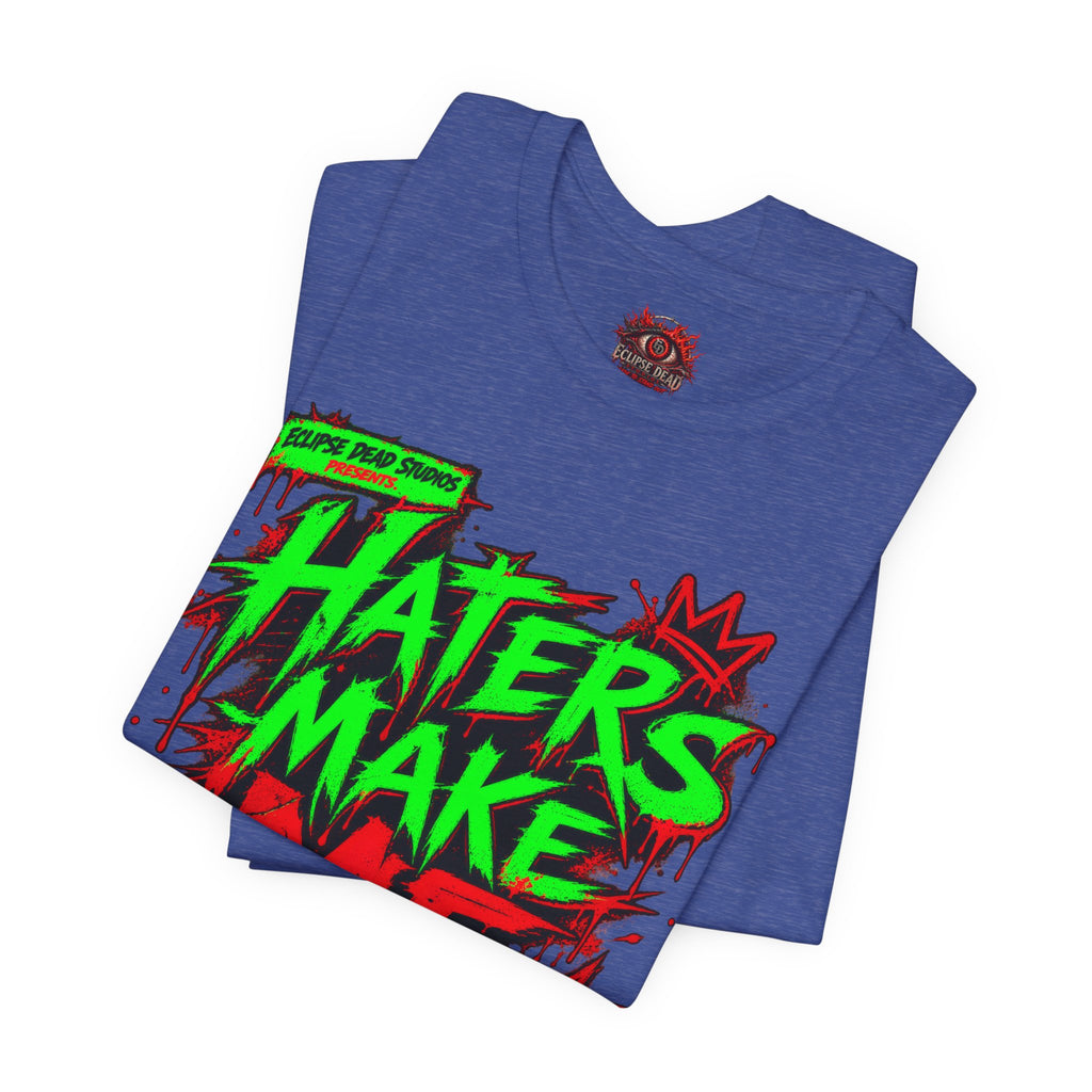 Haters Make Me Famous Graphic Tee