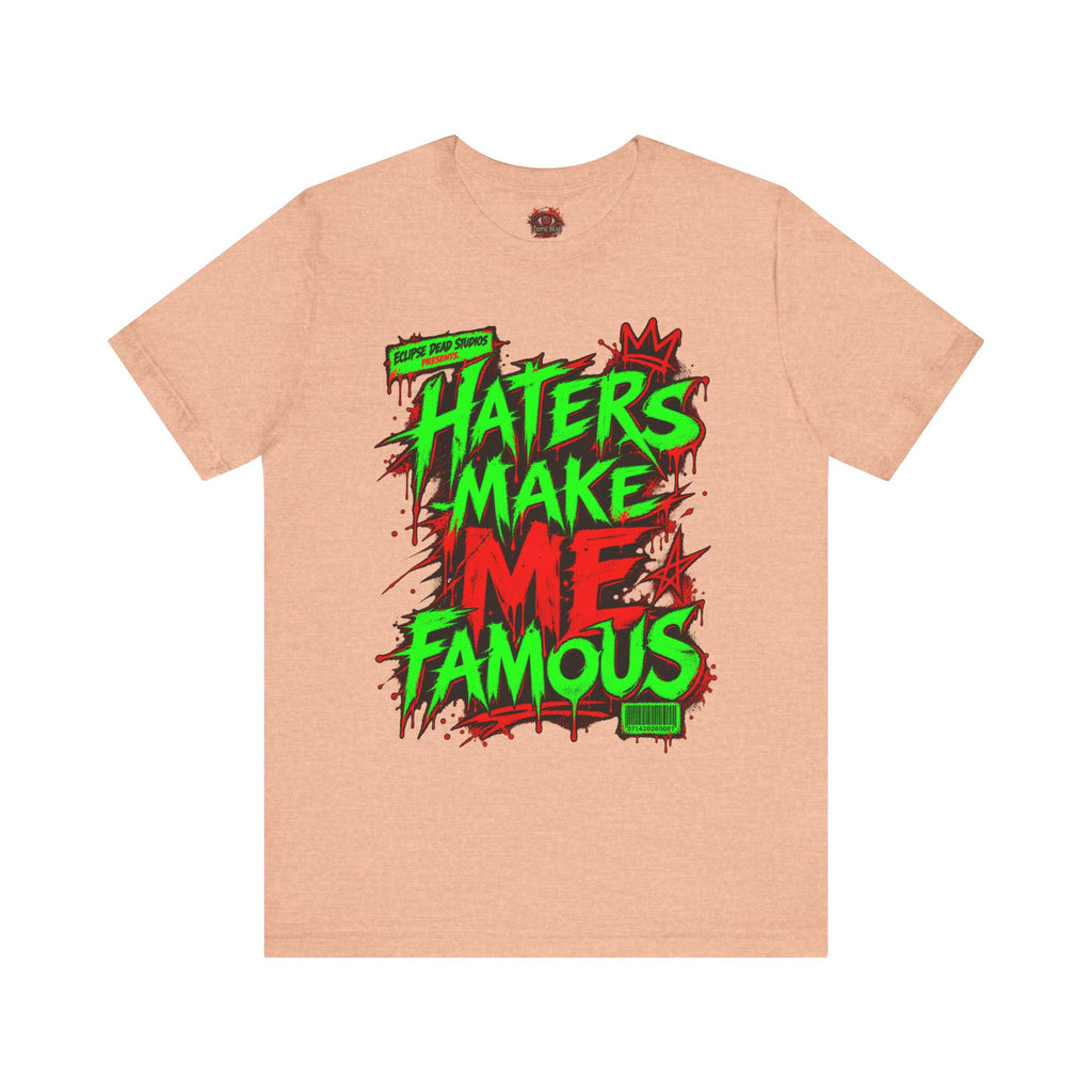 Haters Make Me Famous Graphic Tee