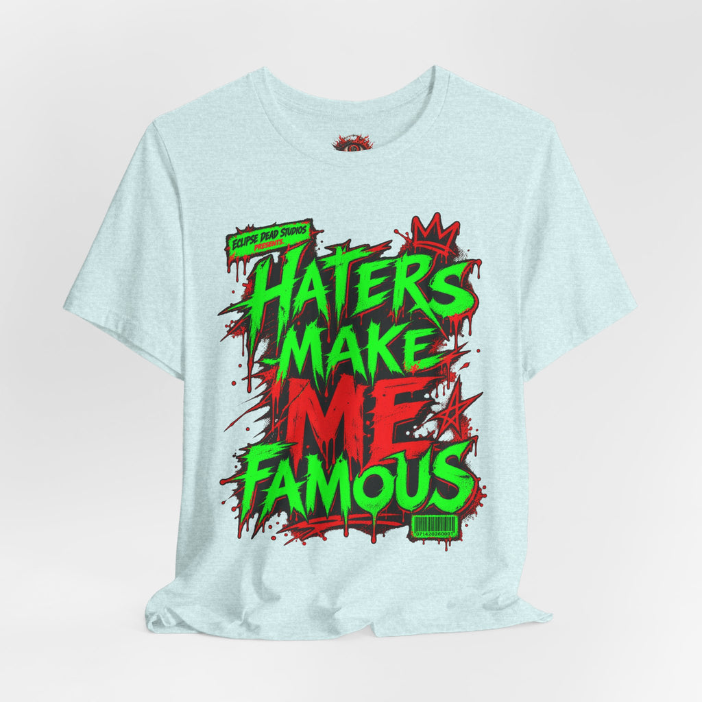 Haters Make Me Famous Graphic Tee