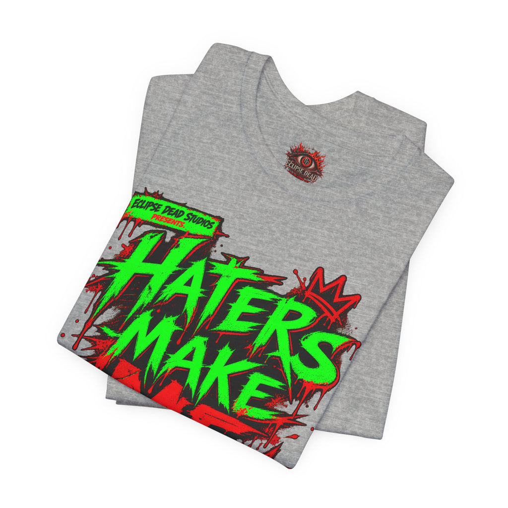 Haters Make Me Famous Graphic Tee