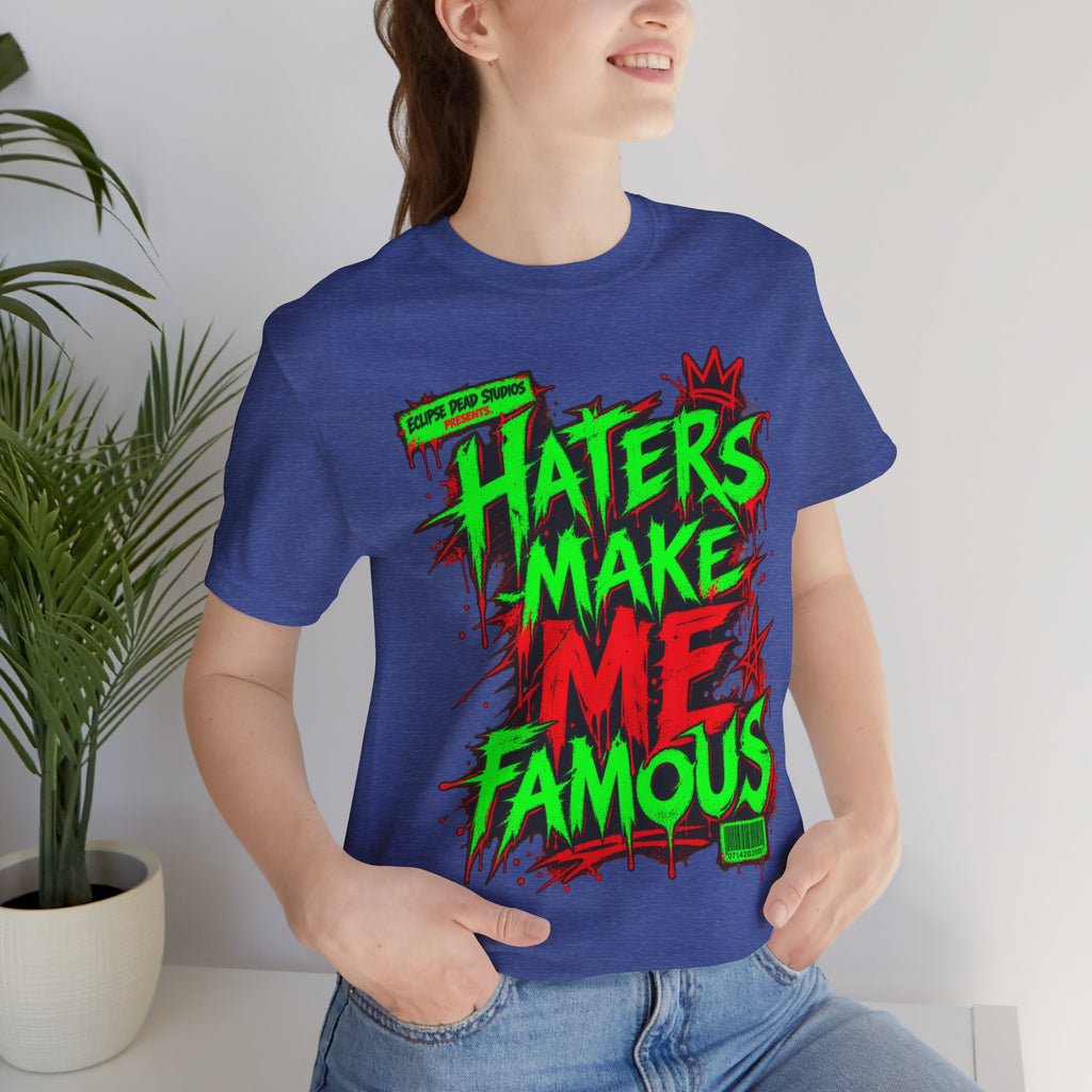 Haters Make Me Famous Graphic Tee