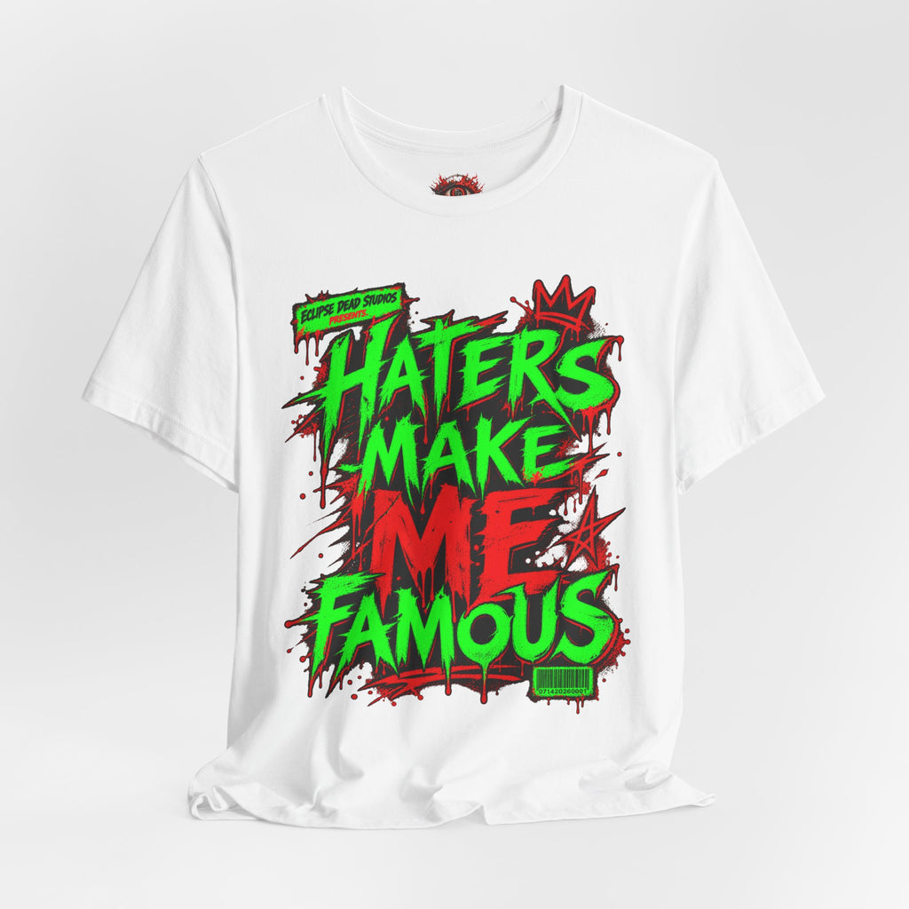Haters Make Me Famous Graphic Tee