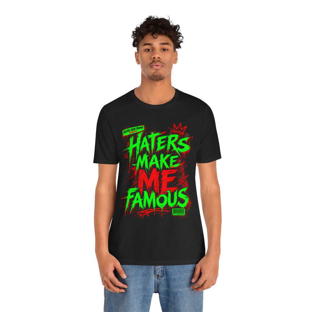 Haters Make Me Famous Graphic Tee