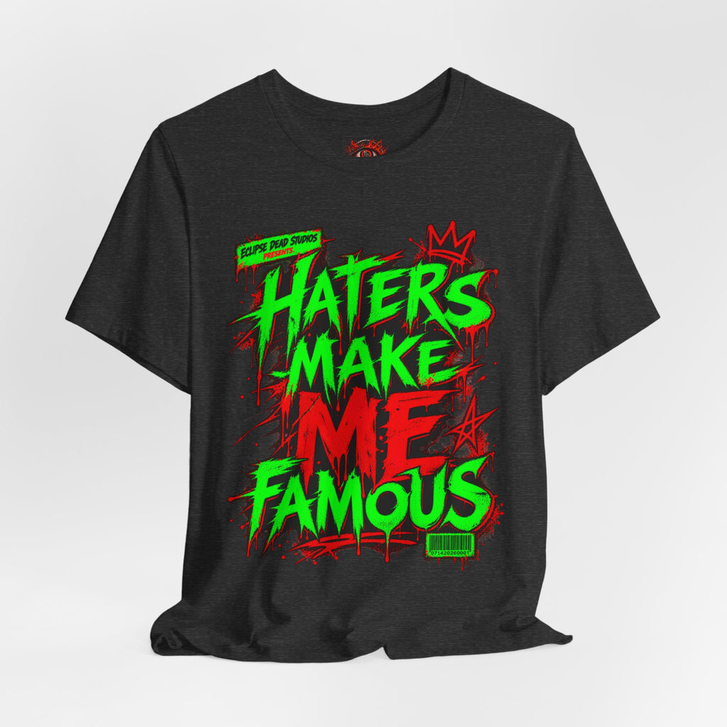 Haters Make Me Famous Graphic Tee