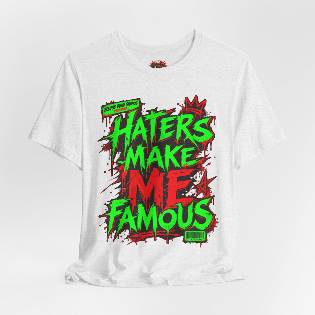 Haters Make Me Famous Graphic Tee