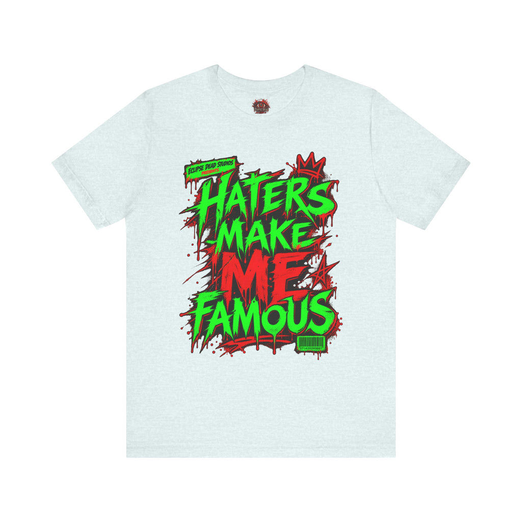 Haters Make Me Famous Graphic Tee